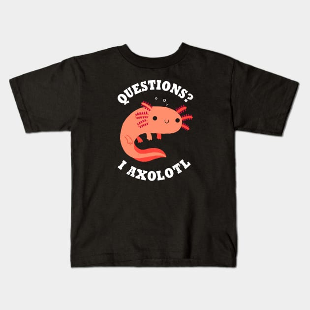 Axolotl Questions Kids T-Shirt by DinoMike